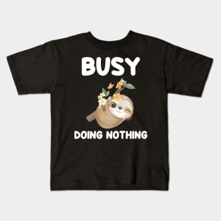 Busy doing nothing Sloth theme gift Kids T-Shirt